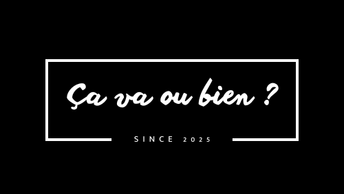 Ça va ou bien ?